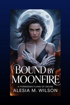 Bound by Moonfire: A Forbidden Flame of Desire (Cursed by Desire)
