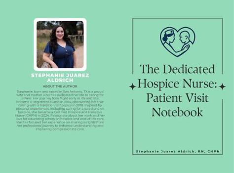 The Dedicated Hospice Nurse: Patient Visit Notebook