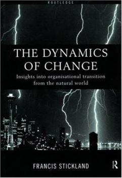 Paperback The Dynamics of Change: Insights into Organisational Transition from the Natural World Book