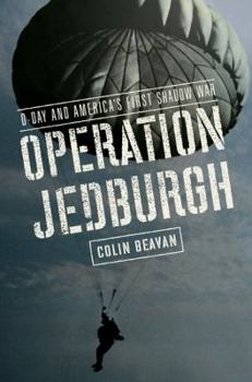 Hardcover Operation Jedburgh: D-Day and America's First Shadow War Book