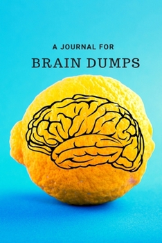 A Journal for Brain Dumps: Lemon brain 6x9 paperback journal for thoughts and ideas