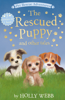 Paperback The Rescued Puppy and Other Tales: The Rescued Puppy; The Tiniest Puppy; The Abandoned Puppy Book