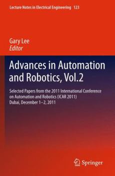 Hardcover Advances in Automation and Robotics, Vol.2: Selected Papers from the 2011 International Conference on Automation and Robotics (Icar 2011), Dubai, Dece Book