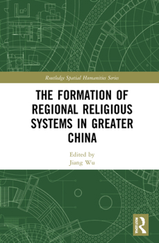 Hardcover The Formation of Regional Religious Systems in Greater China Book