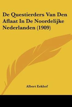 Paperback De Questierders Van Den Aflaat In De Noordelijke Nederlanden (1909) [Chinese] Book
