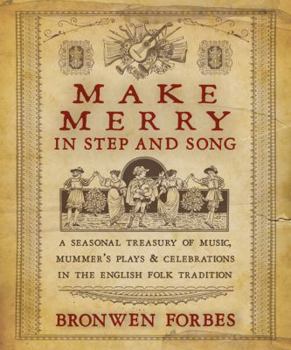 Paperback Make Merry in Step and Song: A Seasonal Treasury of Music, Mummer's Plays & Celebrations in the English Folk Tradition Book