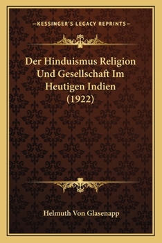 Paperback Der Hinduismus Religion Und Gesellschaft Im Heutigen Indien (1922) [German] Book