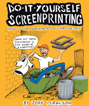 Paperback DIY Screenprinting: How to Turn Your Home Into a T-Shirt Factory Book