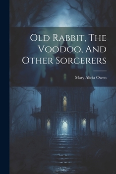 Paperback Old Rabbit, The Voodoo, And Other Sorcerers Book