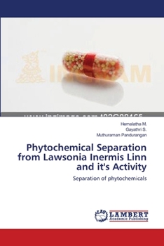 Phytochemical Separation from Lawsonia Inermis Linn and it's Activity: Separation of phytochemicals