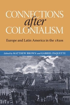 Paperback Connections After Colonialism: Europe and Latin America in the 1820s Book