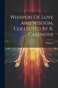 Paperback Whispers Of Love And Wisdom, Collected By A. Cazenove Book