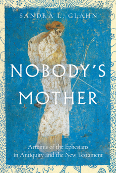 Paperback Nobody's Mother: Artemis of the Ephesians in Antiquity and the New Testament Book