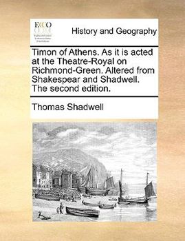 Paperback Timon of Athens. As it is acted at the Theatre-Royal on Richmond-Green. Altered from Shakespear and Shadwell. The second edition. Book