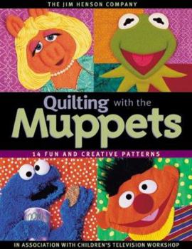 Quilting with the Muppets: 15 Fun and Creative Patterns - Book  of the muppets