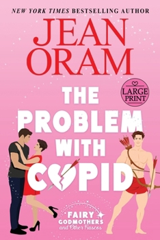 The Problem with Cupid: A Valentine's Day Road Trip RomCom (Fairy Godmothers and Other Fiascos)