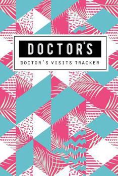 Doctor's Visits Planner: Doctor Appointment Medical, Healthcare Tracker, Health Care Organizer, Follow Up Visit Clinic or Hospital, Self Care Planner, Self Care Journal, Size 6 X 9 Inches, 100 Pages