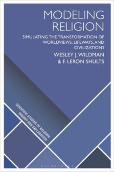 Hardcover Modeling Religion: Simulating the Transformation of Worldviews, Lifeways, and Civilizations Book