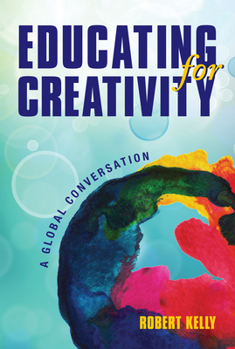 Paperback Educating for Creativity: A Global Conversation Book