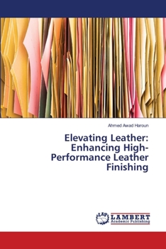 Elevating Leather: Enhancing High-Performance Leather Finishing