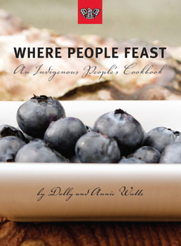 Paperback Where People Feast: An Indigenous People's Cookbook Book