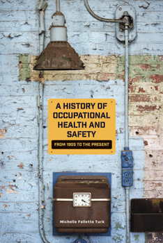 Paperback A History of Occupational Health and Safety: From 1905 to the Present Book