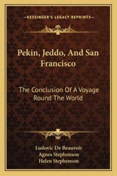 Paperback Pekin, Jeddo, And San Francisco: The Conclusion Of A Voyage Round The World Book