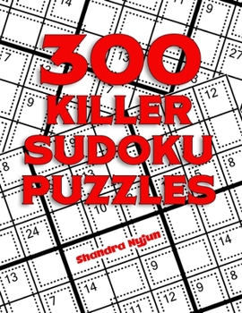 Paperback 300 Challenging Killer Sudoku Puzzles With Solutions: (Volume 1) Quality Math Logic Games for Family and Friends to Solve Book