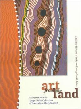 Hardcover Art from the Land: Dialogues with the Kluge-Ruhe Collection of Australian Aboriginal Art Book