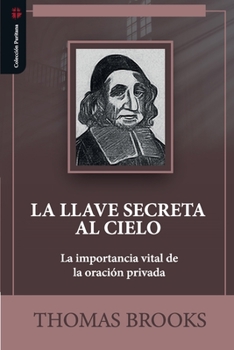 Paperback La llave secreta al cielo: La importancia vital de la oracion privada [Spanish] Book