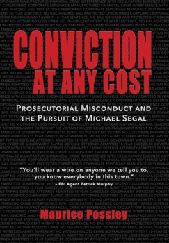 Hardcover Conviction At Any Cost: Prosecutorial Misconduct and the Pursuit of Michael Segal Book