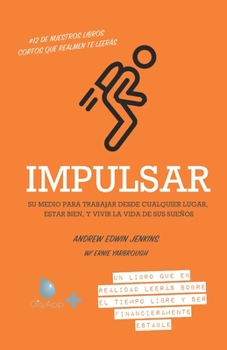 Paperback Impulsar: Su medio para trabajar desde cualquier lugar, estar bien, y vivir la vida de sus sueños [Spanish] Book