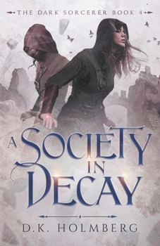 A Society in Decay - Book #4 of the Dark Sorcerer