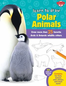 Library Binding Learn to Draw Polar Animals: Draw More Than 25 Arctic & Antarctic Wildlife Critters Book