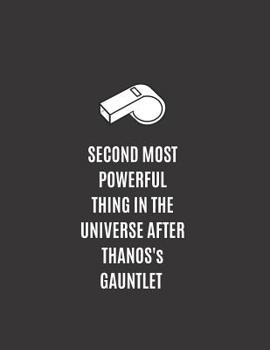 Paperback Second Most Powerful Thing In The Universe After Thanos's Gauntlet: Ruled journal 8.5?11, pe teacher journal, best pe teacher appreciation gifts Book