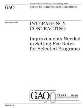 Paperback Interagency contracting: improvements needed in setting fee rates for selected programs: report to congressional committees. Book