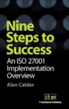 Paperback Nine Steps to Success: An Iso 27001 Implementation Overview Book