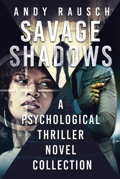 Paperback Savage Shadows: A Psychological Thriller Novel Collection Book