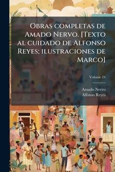 Paperback Obras completas de Amado Nervo. [Texto al cuidado de Alfonso Reyes; ilustraciones de Marco]; Volume 24 [Spanish] Book