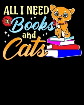 All I Need Is Books And Cats: All I Need Is Books And Cats Cute Bookworm Cat Reading 2020-2021 Weekly Planner & Gratitude Journal (110 Pages, 8" x ... Moments of Thankfulness & To Do Lists