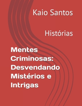 Paperback Mentes Criminosas: Desvendando Mistérios e Intrigas: Histórias [Portuguese] Book