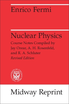 Paperback Nuclear Physics: A Course Given by Enrico Fermi at the University of Chicago Book