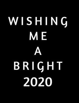 Paperback Wishing Me A Bright 2020: 2020 Standard Diary: AT A GLANCE Daily Diary Planner One Page A Day Book
