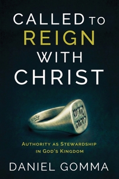 Paperback Called to Reign with Christ: Authority as Stewardship in God's Kingdom Book