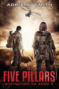 The Five Pillars - Book #3 of the Extinction New Zealand