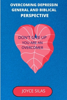Paperback Overcoming Depression: General and Biblical perspective: Don't give up, you are an overcomer Book