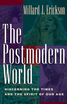 Paperback The Postmodern World: Discerning the Times and the Spirit of Our Age Book