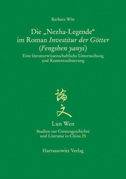 Paperback Die 'Nezha-Legende' Im Roman Investitur Der Gotter (Fengshen Yanyi): Eine Literaturwissenschaftliche Untersuchung Und Kontextualisierung [German] Book