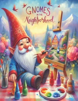 Paperback Gnomes in the neighborhood coloring book: A Colorful Adventure in the Neighborhood Book
