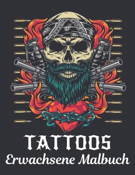 Tattoos Erwachsene Malbuch: Erstaunliches Geschenk für Tätowierungsliebhaber 50 einseitige Tätowierungen Fantastische Tätowierungsentwürfe für Männer ... Entspannung für Erwachsene (German Edition)